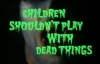 Children Shouldn't Play With Dead Things 1972